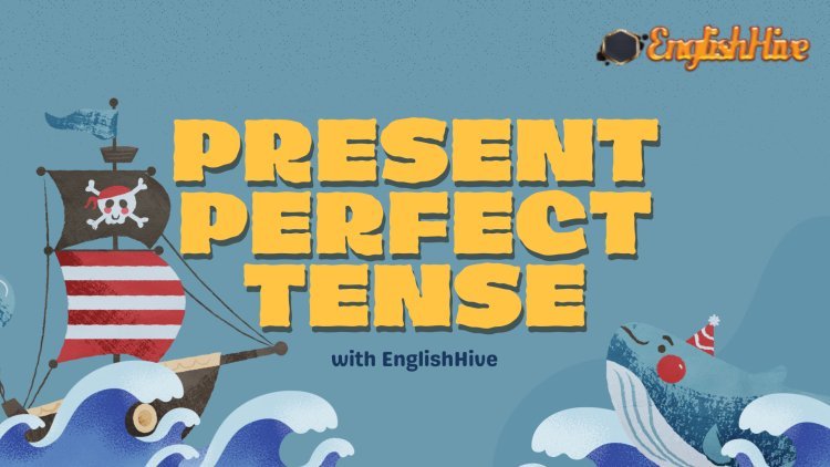 The Present Perfect