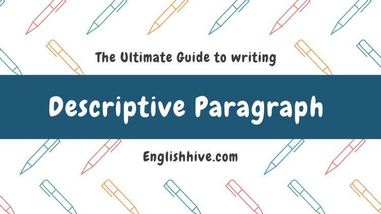 Crafting Vivid Descriptions: A Guide to Writing Descriptive Paragraphs